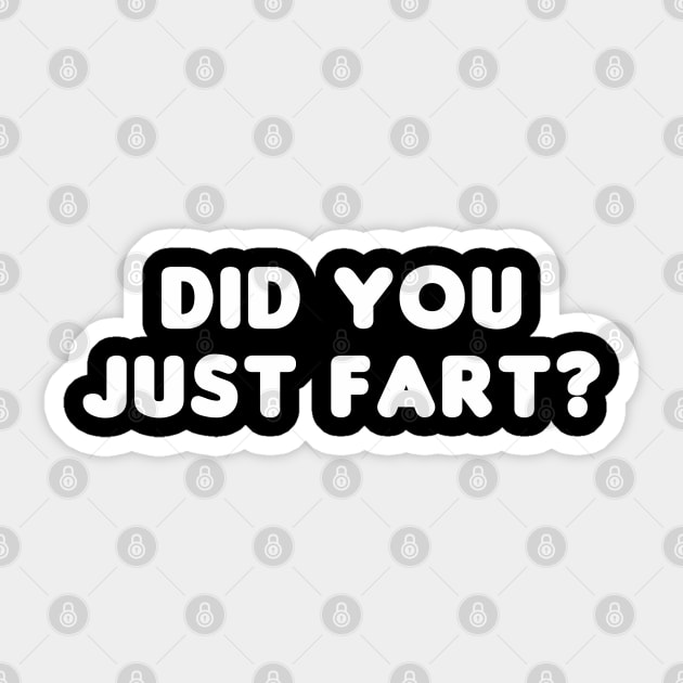 Did You Just Fart? Sticker by HellraiserDesigns